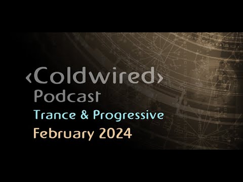 February 2024 Selection - Coldwired Podcast - Deep Trance 🎶🎧