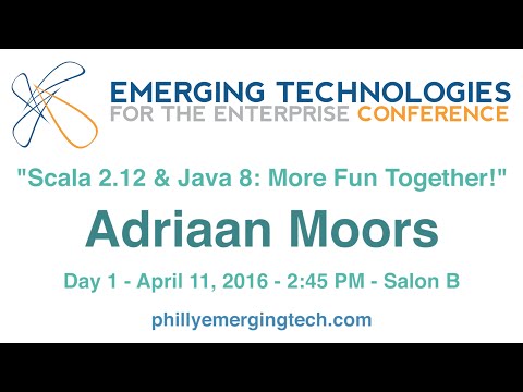 Philly ETE 2016 #14 - Scala 2.12 & Java 8: More Fun Together! - Adriaan Moors