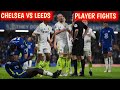 Chelsea Vs Leeds Players Fight