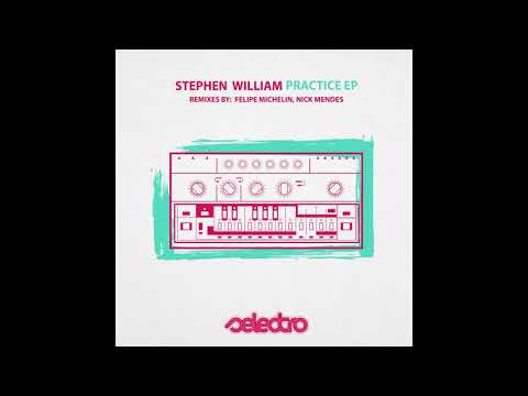 Stephen William - Practice (Felipe Michelin Remix)