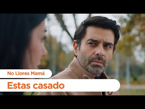 Estas casado... - No Llores Mamá | Foster Mother