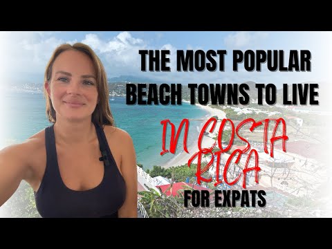 Most Popular Beach Towns For Expats In Costa Rica | Where To Live in Costa Rica