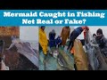 Mermaid Caught In Fishing Net Real Or Fake Reality Of Mermaid Caught On Camera Viral Clips