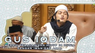 Download lagu 'Pengajian Gus Iqdam: Meraih Kebahagiaan Hidup di Dunia dengan Iman dan Amal' mp3