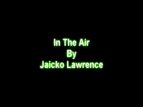 Jaicko Lawrence - In The Air (HQ + Lyrics)