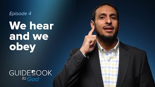 Ep. 4: We hear and we obey | Guidebook to God by Sh. Yahya Ibrahim