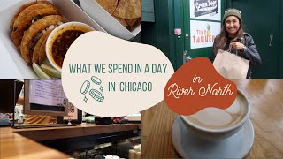 WHAT WE SPEND IN A DAY IN CHICAGO - River North