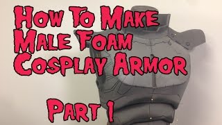 How to Make Male Foam Cosplay Armor, Tutorial Part 1