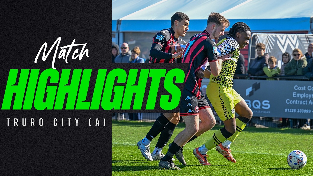 Truro City vs Forest Green Rovers Highlights