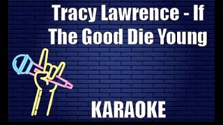 Tracy Lawrence - If The Good Die Young (Karaoke)