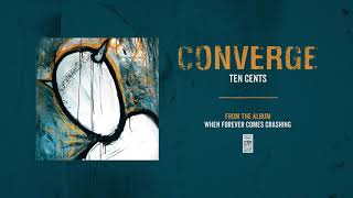 Converge &quot;Ten Cents&quot;