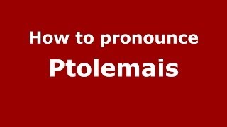 How to pronounce Ptolemais