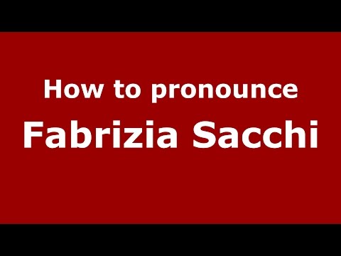 How to pronounce Fabrizia Sacchi (Italian/Italy)  - PronounceNames.com