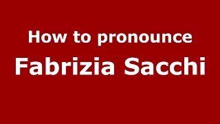 How to pronounce Fabrizia Sacchi
