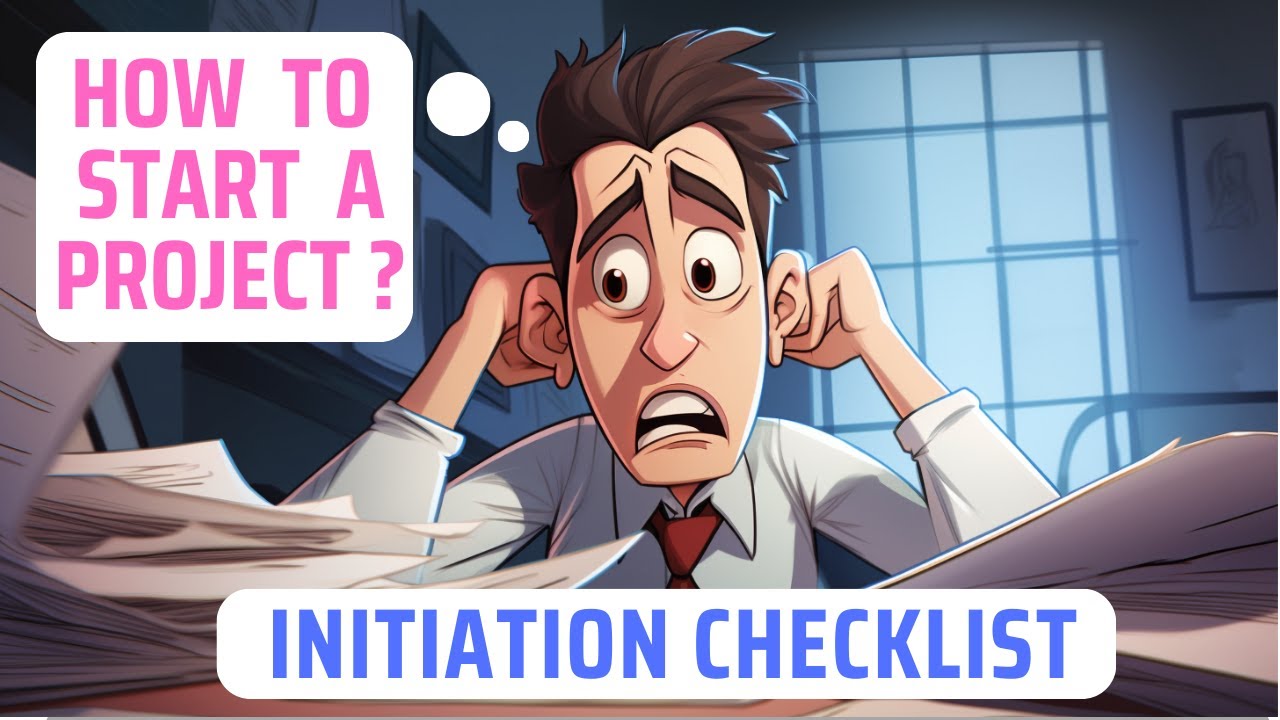 Follow This Checklist if You Want to Initiate Your Project Right.