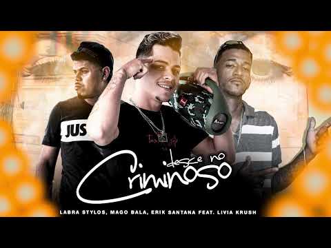LABRA STYLOS, MAGO BALA, ERIK SANTANA, LIVIA KRUSH - DESCE NO CRIMINOSO - REMIX BREGA FUNK