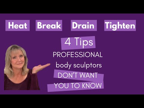 BODY SCULPTING SECRETS | HEAT | BREAK | DRAIN | TIGHTEN | To get the best results