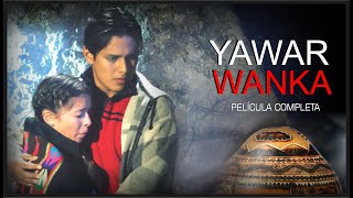 YAWAR WANKA - PELÍCULA COMPLETA