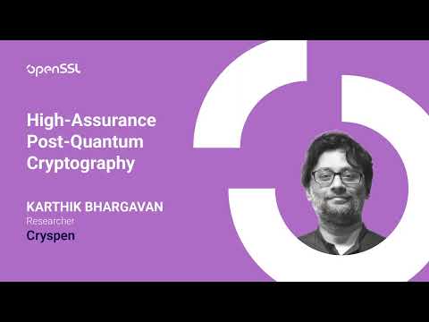OpenSSL Conference 2025 - Karthik Bhargavan - High-Assurance Post-Quantum Cryptography