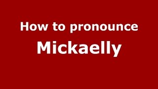 How to pronounce Mickaelly