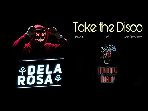 Take the Disco (DeLa Rosa // Dom Dolla Mashup)