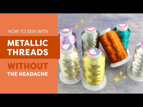 How to Sew with Metallic Threads