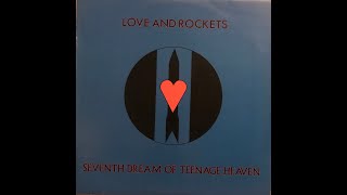 LOVE AND ROCKETS - SEVENTH DREAM OF TEENAGE HEAVEN 1986