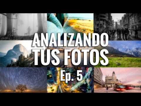 ANALIZANDO TUS FOTOS – Ep.5