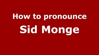 How to pronounce Sid Monge