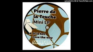Pierre De La Touche - It Is Hot