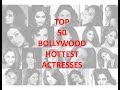 TOP 50 BOLLYWOOD HOTTEST ACTRESSES
