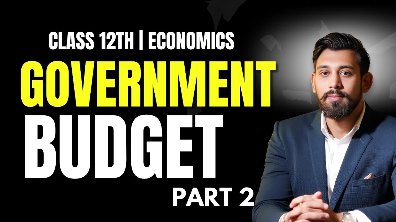Government Budget | Part 2 | Easiest Explanation | Chapter 10 | Class 12 | Macro Economics