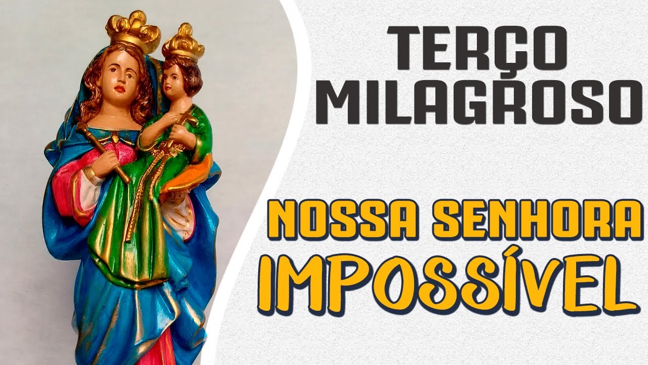 TERÇO NOSSA SENHORA DO IMPOSSÍVEL | causa urgente e impossível