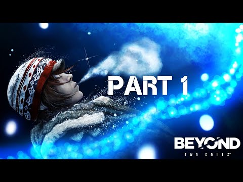 BEYOND: TWO SOULS GAMEPLAY WALKTHROUGH PART 1 INTRO PS4 2020