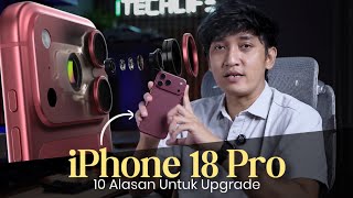 10 Alasan iPhone 18 Pro MASIH LAYAK untuk Ditunggu Tahun Ini!