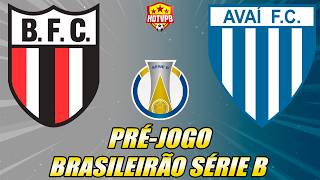 BOTAFOGO-SP X AVAÍ AO VIVO CAMPEONATO BRASILEIRO SÉRIE B - NARRAÇÃO