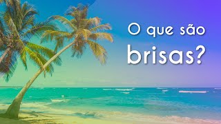 O que são brisas? - Brasil Escola