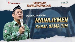KAJIAN MANAJEMEN ISLAM KERJA SAMA TIM BERSAMA UST DJULI MURTADHO