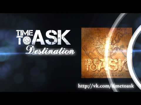 Time To Ask - Destination