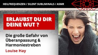 Louise Hay deutsch // Warum es so gefährlich ist, wenn du deine Wut noch länger unterdrückst!!