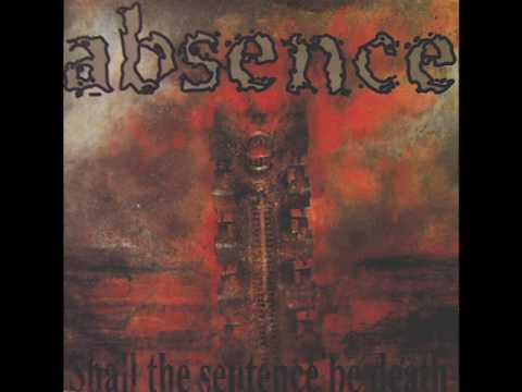 Absence - Shall The Sentence Be Death 1998 (full album)