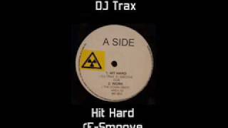 DJ Trax - Hit Hard (E-Smoove Dub)