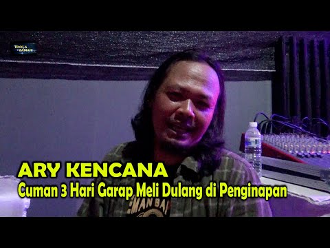 ARY KENCANA CUMAN 3 HARI GARAP MELI DULANG DI PENGINAPAN