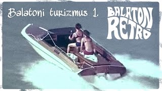 Balaton retró - Balatoni turizmus (1. rész)