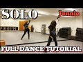 JENNIE - 'SOLO' - FULL DANCE TUTORIAL