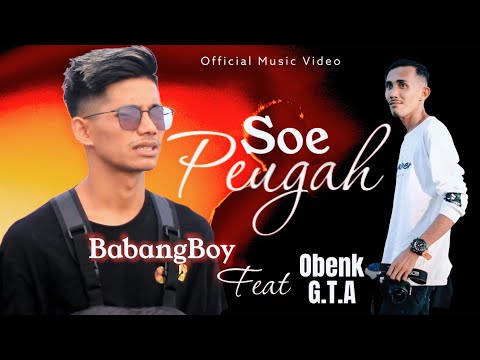 Babang Boy Feat Obenk G.T.A - Soe Peugah ( Official Music Video )