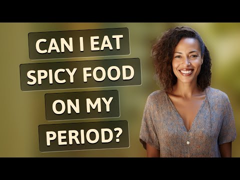 Can I eat spicy food on my period?