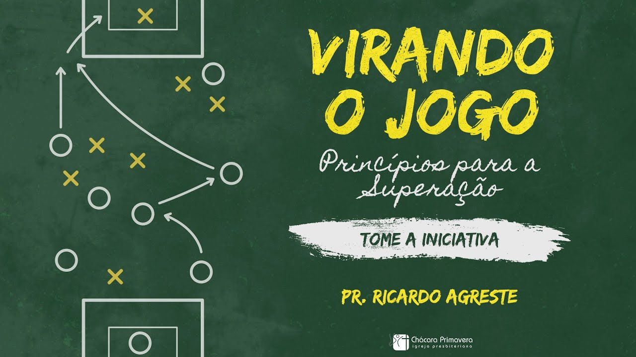 VIRANDO O JOGO | Tome a Iniciativa | Pr. Ricardo Agreste