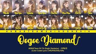 AKB48 Team SH 7th Single (Senbatsu) - Oogoe Diamond / 大声钻石 | Color Coded Lyrics CHN/PIN/ENG/IDN