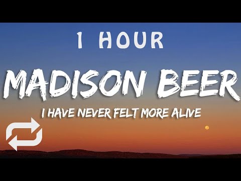Madison Beer - I Have Never Felt More Alive (Lyrics) | 1 HOUR